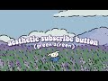 🔮 aesthetic subscribe button: green screen overlays