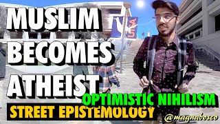 Street Epistemology: AZ (3) | Muslim Becomes Atheist (Optimistic Nihilism)