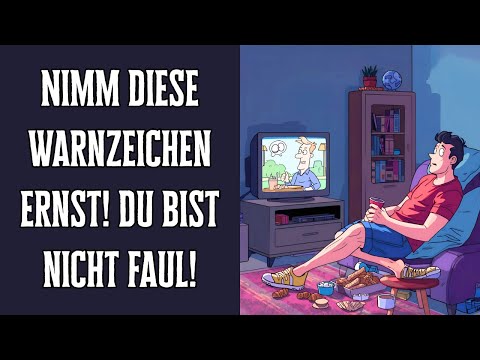 Take these warning signs seriously! You're not lazy!