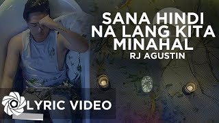 Sana Hindi Na Lang Kita Minahal - Rj Agustin (Lyrics)