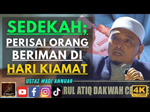 Ustaz Wadi Annuar - SEDEKAH; PERISAI ORANG BERIMAN DI HARI KIAMAT