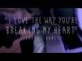 "I Love the Way You're Breaking My Heart ...