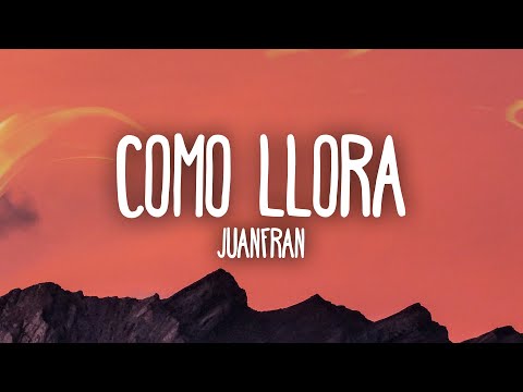 JuanFran - Como llora