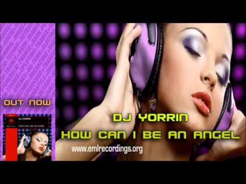 DJ Yorrin   How Can I Be An Angel