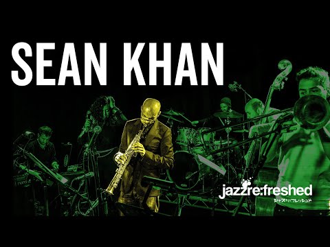 Jazz re:freshed weekly presents... Sean Khan