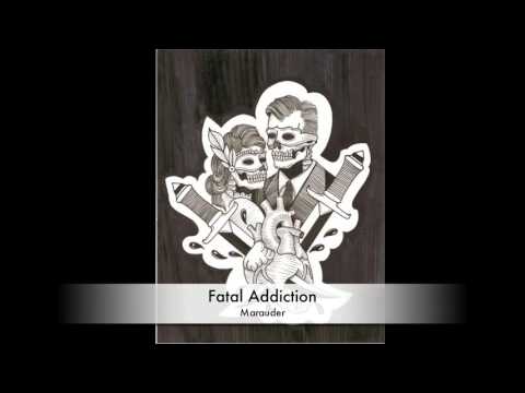 Fatal Addiction - Marauder
