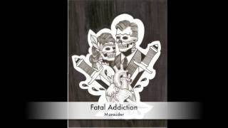 Fatal Addiction - Marauder