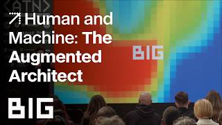 German Otto Bodenbender: Human and Machine: The Augmented Architect | BIG | ATN Summit 2026