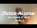 Jason Aldean - You Make It Easy