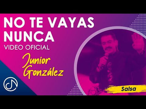 No Te Vayas NUNCA 😏 - Junior González [Video Oficial]