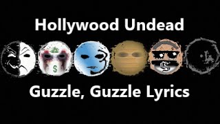 Hollywood Undead- Guzzle, Guzzle Lyrics [EXPLICIT]