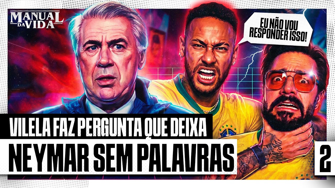 VILELA FAZ PERGUNTA QUE DEIXA NEYMAR SEM PALAVRAS - Manual da Vida #002
