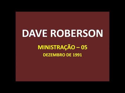 DAVE ROBERSON 05 - DEZEMBRO DE 1991 (MINISTRAÇÃO 05)