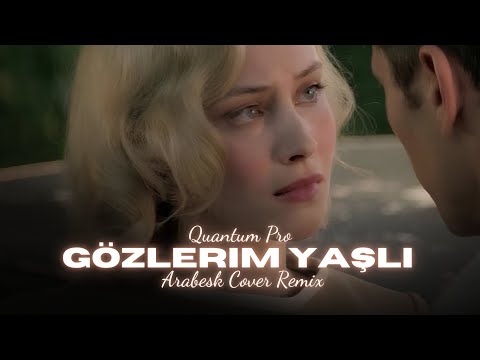 Gözlerim Yaşlı - Arabesk Cover Remix / (Quantum Pro) - Ümit Dünyasında Ben Adım Adım Gezer Dolaşırım