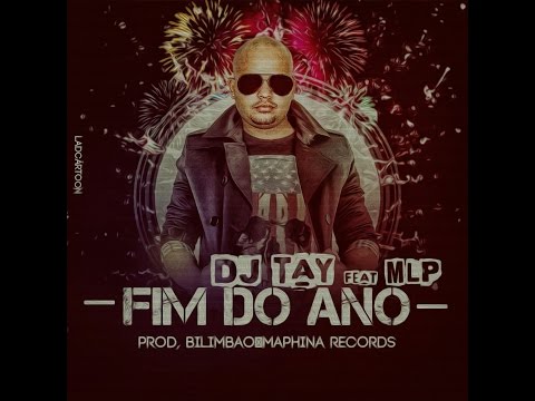 DJ Tay - Fim Do Ano (feat. MLP)