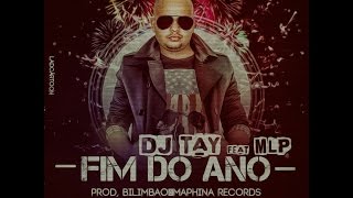 DJ Tay - Fim Do Ano (feat. MLP)