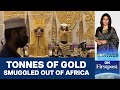 435 Tonnes of African Gold Lost to Smuggling in 2022 | Vantage with Palki Sharma