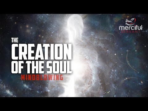 THE CREATION OF THE SOUL (MINDBLOWING)