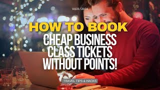 How to Book Cheap BUSINESS CLASS TICKETS without Points!