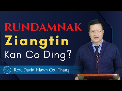 Rundamnak Ziangtin Kan Co Ding? - Rev. David Hlawn Ceu Thang