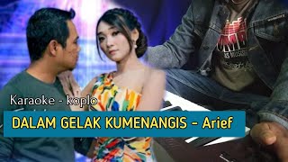 Download lagu Dalam gelak kumenangis Arief Karaoke versi koplo... mp3