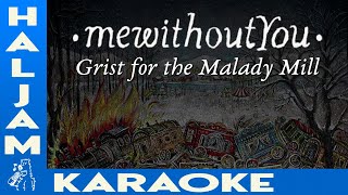 mewithoutYou - Grist for the Malady Mill (karaoke)