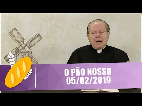 O Pão Nosso - 05/02/19