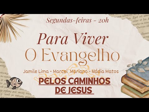 Para Viver o Evangelho | Episódio 202 • Estudo da obra “Pelos Caminhos de Jesus” (Capítulo 6)
