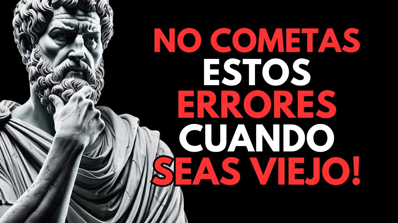 9 ERRORES QUE NO DEBES COMETER EN LA VEJEZ І Estoicismo