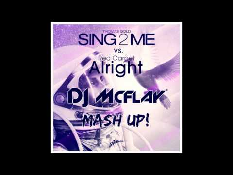 Thomas Gold vs. Red Carpet - Sing2Me is Alright (DJ Mcflay® Mash Up)