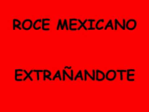 ROCE MEXICANO   EXTRAÑANDOTE