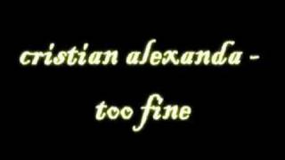 cristian alexanda - too fine