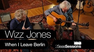 Wizz Jones - When i Leave Berlin - 2Seas Sessions