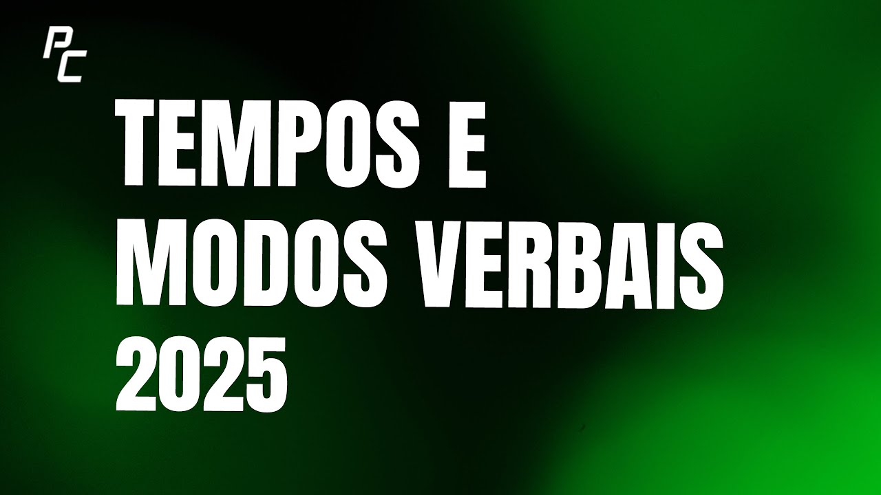 TEMPOS E MODOS VERBAIS 2025