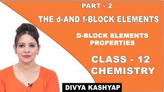 The d and f-block Elements | Class 12 Chemistry | Properties of d-block Elements | CBSE | NCERT