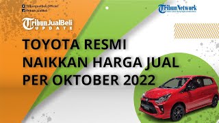 Toyota Naikkan Harga Jual Mobil Barunya per Oktober 2022 hingga Rp 30 Jutaan, Termasuk Agya & Calya