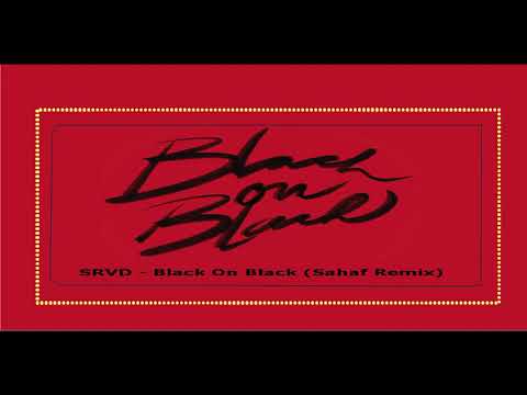 SRVD - Black On Black (Sahaf Remix)