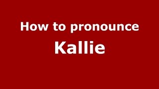 How to pronounce Kallie