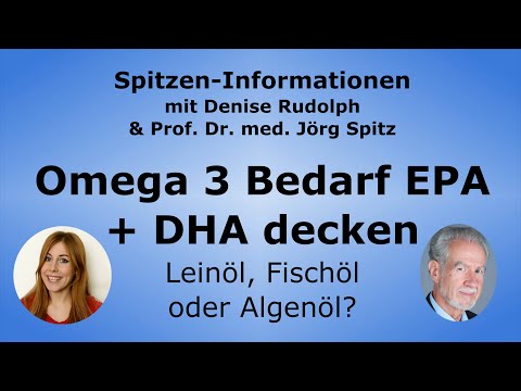 Omega 3 Bedarf EPA + DHA optimal decken - Leinöl, Fischöl oder Algenöl? - Prof. Dr. med. Jörg Spitz