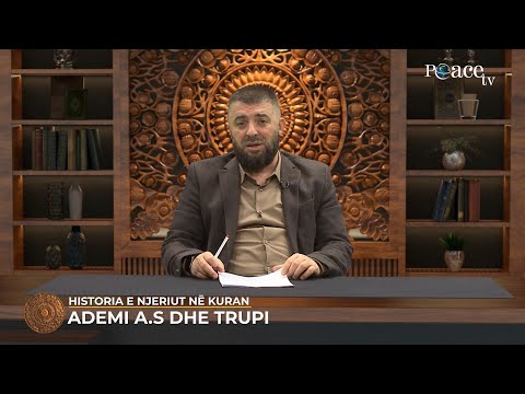 Historia e njeriut në Kuran | 04. Ademi a.s dhe trupi - Enes Goga