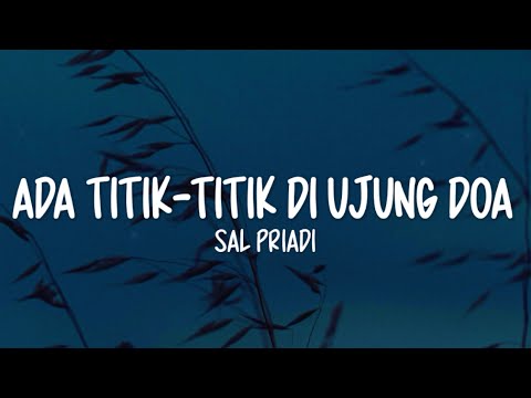 Sal Priadi - Ada Titik-Titik Di Ujung Doa (Lirik Lagu)
