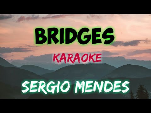 BRIDGES - SERGIO MENDES (KARAOKE VERSION)