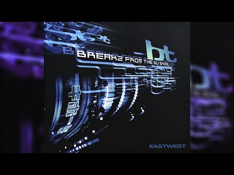East West - BT Breakz From The Nu Skool
