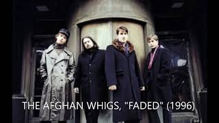 THE AFGHAN WHIGS, &quot;FADED&quot; (1996)