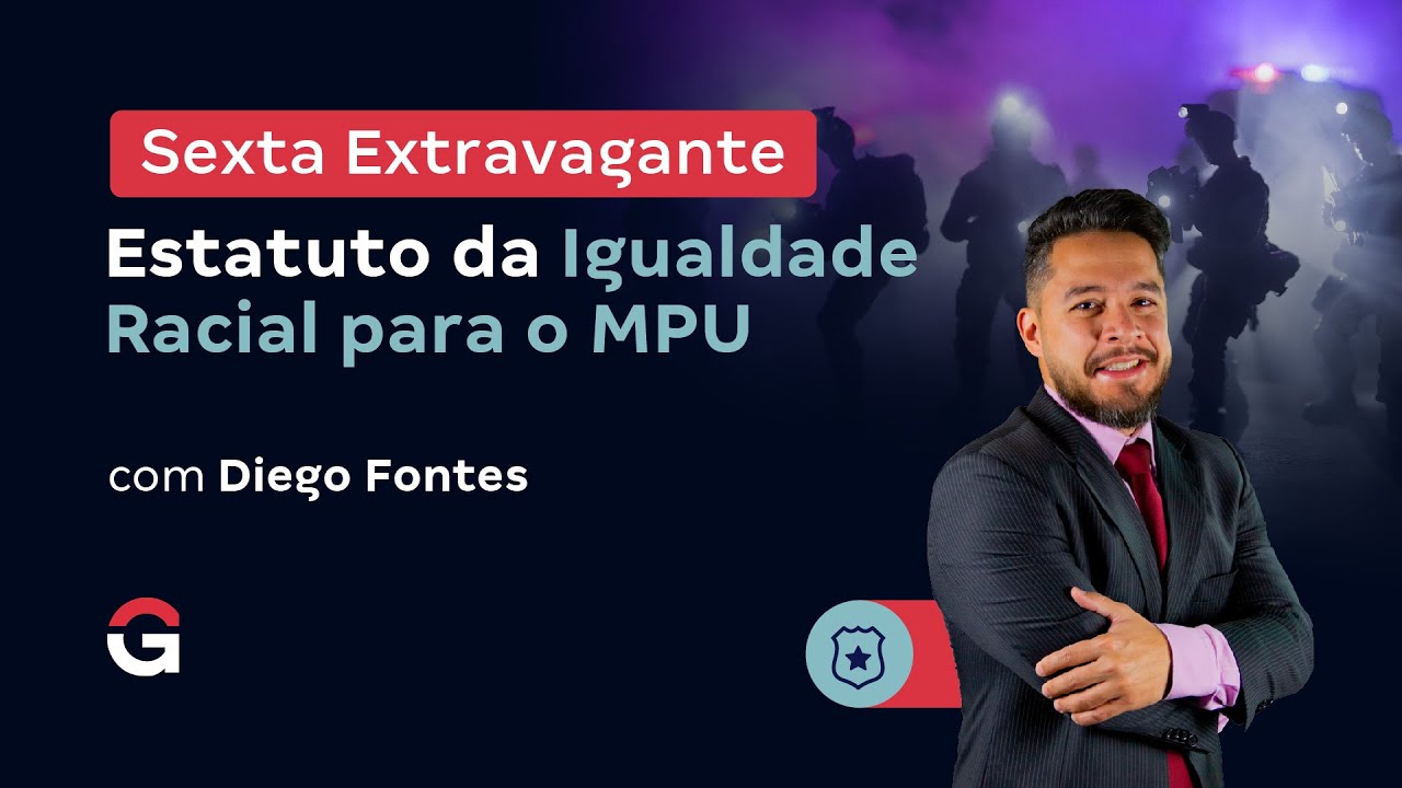 Sexta Extravagante | Estatuto da Igualdade Racial para o MPU