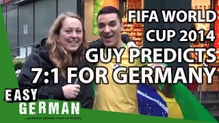 Easy German 50 - FIFA World Cup 2014: Crazy guy predicts 7:1 for Germany