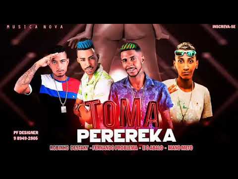 ROBINHO DESTAKY & FERNANDO PROBLEMA EO ABALO E MANO NETO  - TOMA PEREREKA - MÚSICA NOVA/SEM VINHETA