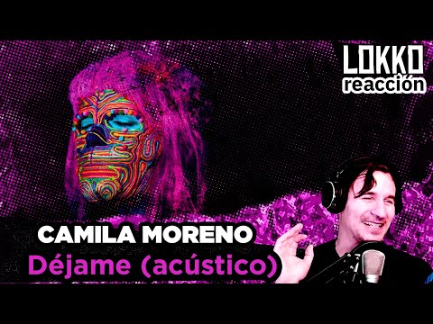 Reacción a Camila Moreno - Déjame (acústico) | Lokko analiza tus canciones preferidas!
