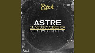 Astre - Classic Vibes (Original Mix) video