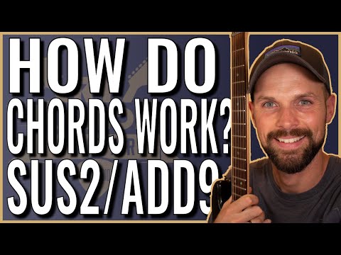 How do Chords Work? Sus2 Add9 Guitar Chords Explained
